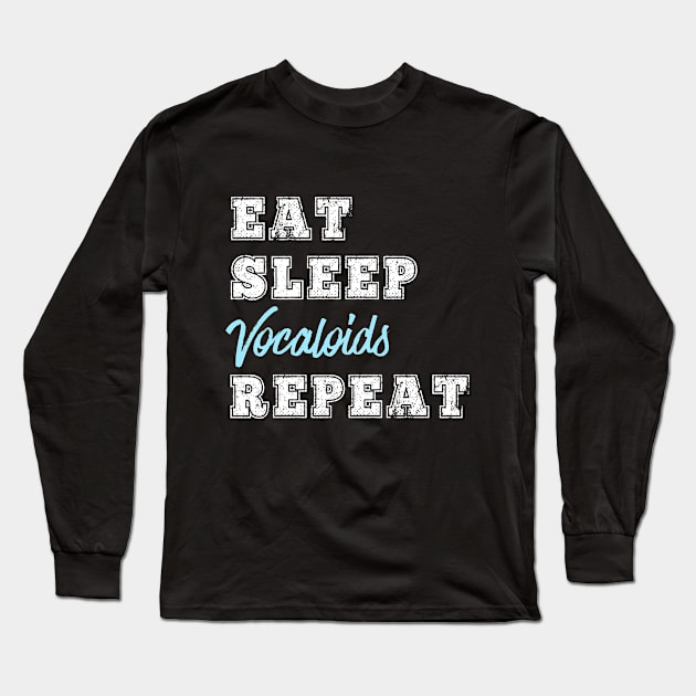 Vocaloid Gift Funny Eat Sleep Repeat Weeaboo Anime Japanese Music Gift Long Sleeve T-Shirt by HuntTreasures